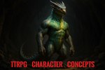 TTRPG Character Conceptst